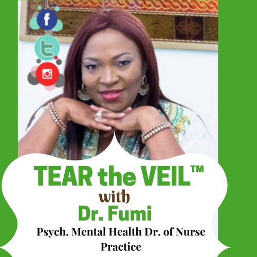 TEAR the VEIL™ with DR. FUMI, PSYCHDNP
