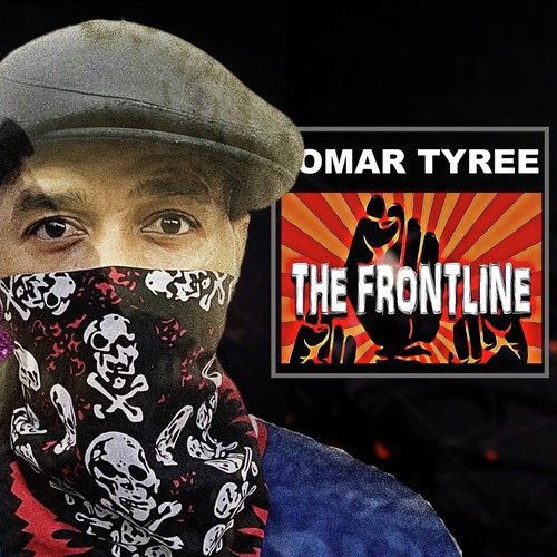 THE FRONTLINE WITH OMAR TYREE