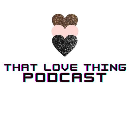 That Love Thing Podcast