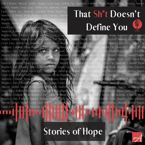 That Sh*t Doesn't Define You: Stories of Hope