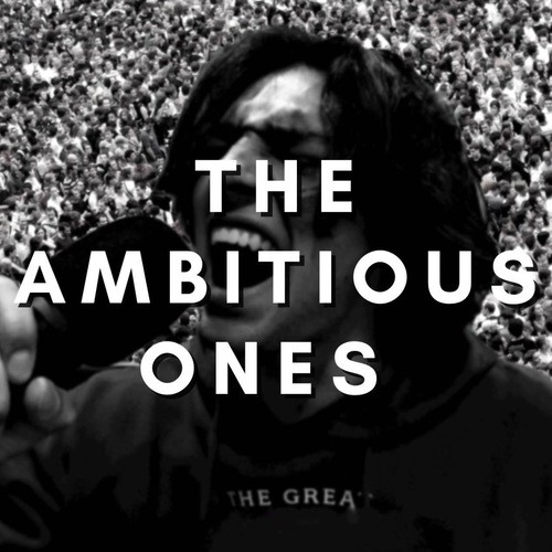 The Ambitious Ones