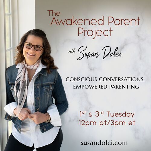 The Awakened Parent Project with Susan Dolci