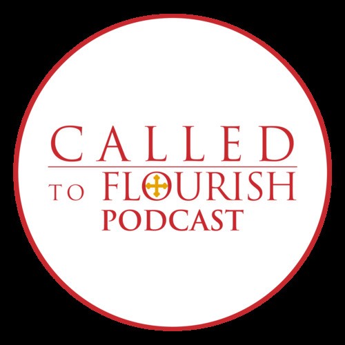 The Called to Flourish Podcast