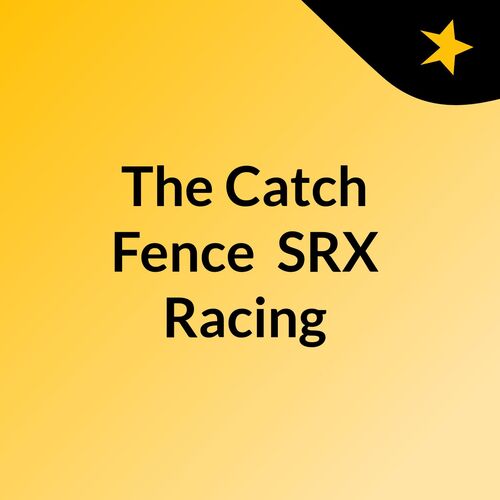 The Catch Fence: SRX Racing