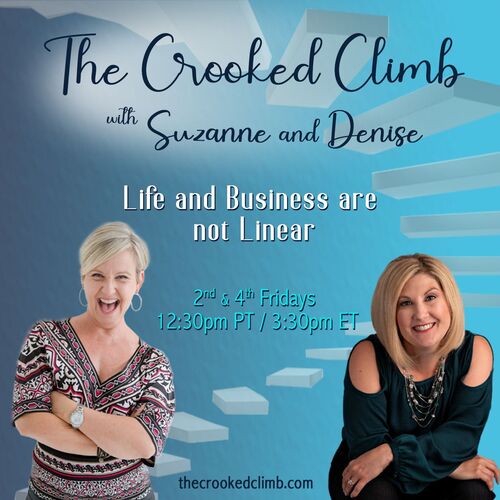 The Crooked Climb with Suzanne and Denise: Life and Business are not Linear