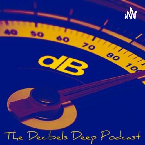 The Decibels Deep Podcast