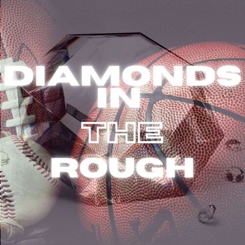 The Diamonds in the Rough Podcast