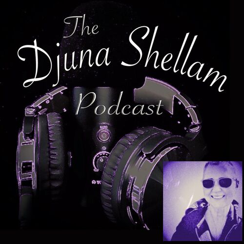 The Djuna Shellam Podcast