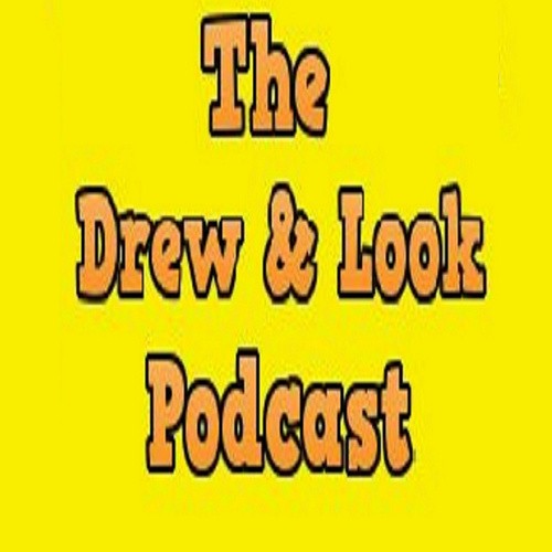 The Drew and Look Podcast