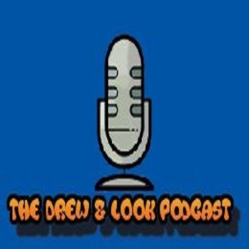 The Drew and Look Podcast