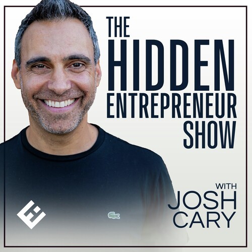 The Hidden Entrepreneur Show with Josh Cary