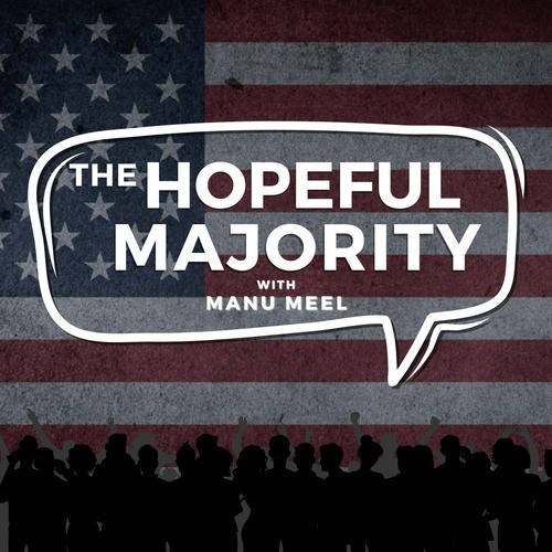 The Hopeful Majority with Manu Meel