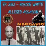 JFK Assassination - Ep. 282 - Roscoe White...Alleged Assassin from The ...