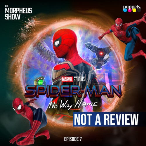 Spider-Man No Way Home - Not a Review (SPOILERS)| S01 x E07 |The Morpheus  Show - Tamil| from The Morpheus Show - Tamil Podcast - Listen on JioSaavn