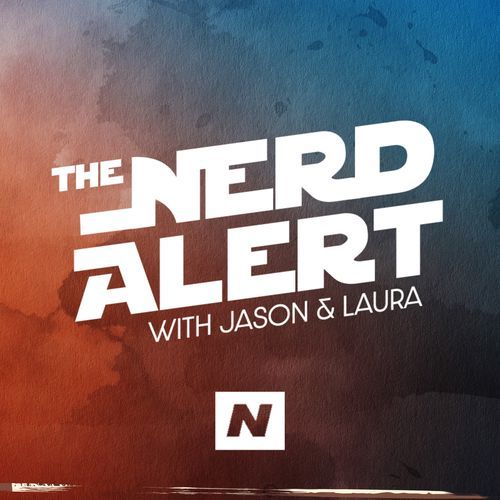 The Nerd Alert with Jason & Laura
