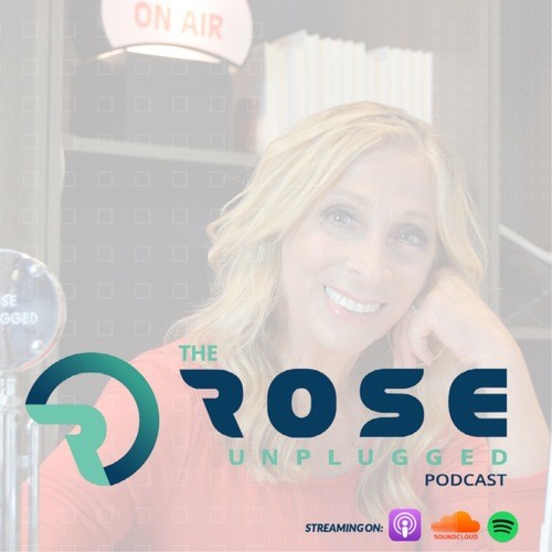 The Rose Unplugged Podcast