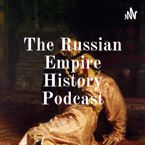 The Russian Empire History Podcast