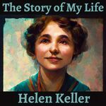Chapter 4 - The Story of My Life - Hellen Keller from The Story of My