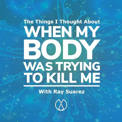The Things I Thought About When My Body Was Trying to Kill Me
