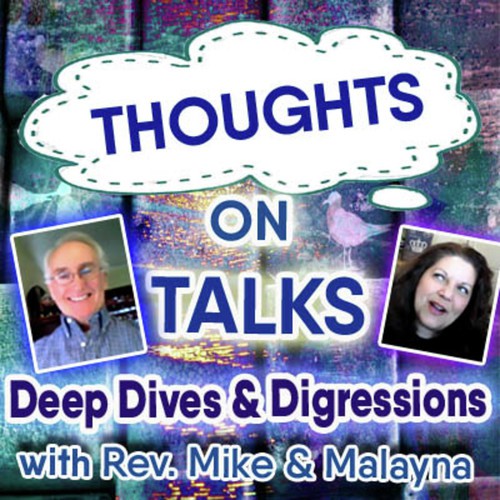 Thoughts on Talks - Rev. Mike & Malayna