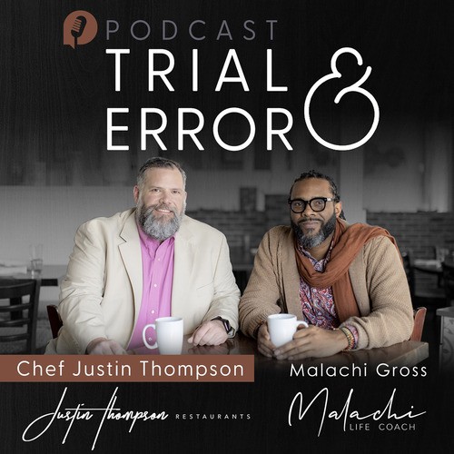 Trial and Error with Chef Justin Thompson and Malachi Gross