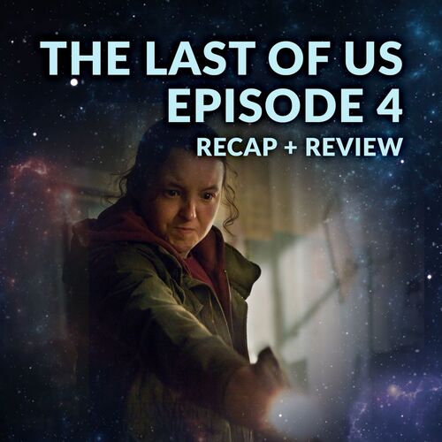 The Last of Us' Episode 4 Recap