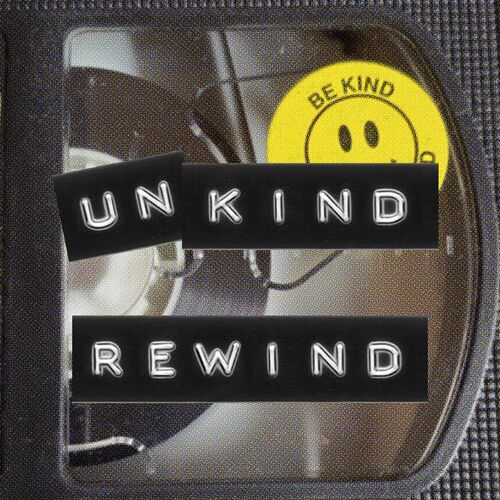 Unkind Rewind
