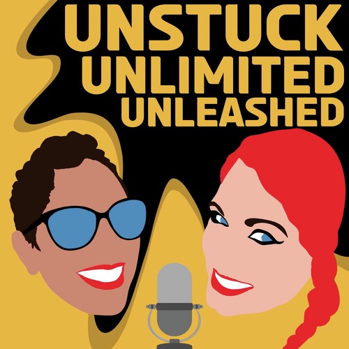 Unstuck, Unlimited, & Unleashed!