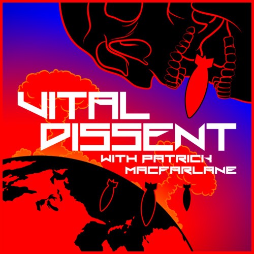 Vital Dissent with Patrick MacFarlane