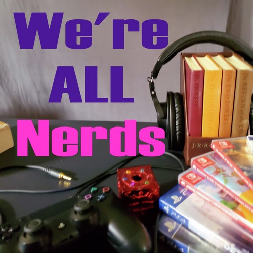 We're ALL Nerds