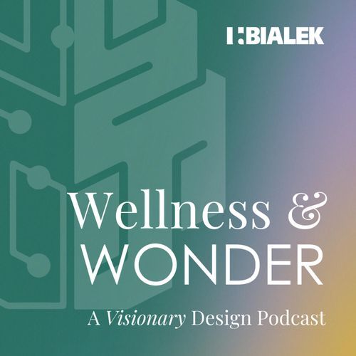 Wellness and Wonder: A Visionary Design Podcast