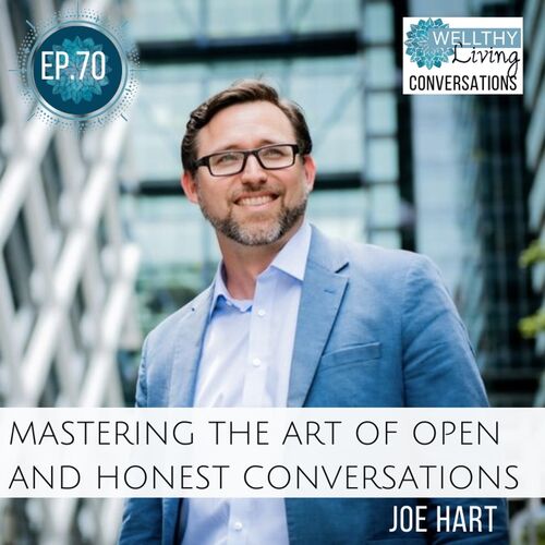 #70 Mastering the art of open and honest conversations from Wellthy ...