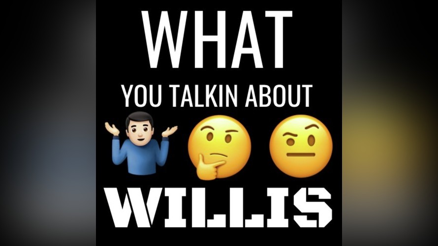 What You Talkin About Willis