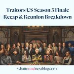 Traitors US Season 3 Finale Recap & Reunion Breakdown | Who Won ...