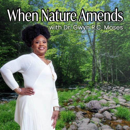 When Nature Amends Dr. Gwyn R.C. Moses
