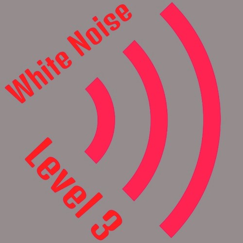 White Noise Level 3