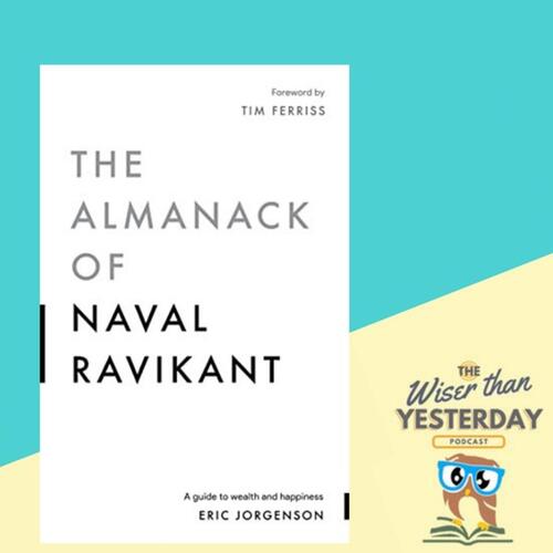 Investing: The Almanack of Naval Ravikant: A Guide to Wealth and Happiness  by Eric Jorgenson from Wiser Than Yesterday: Book club - Listen on JioSaavn