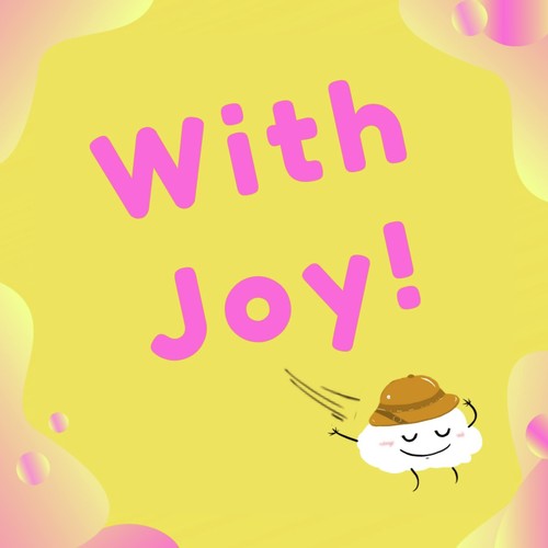 With Joy!