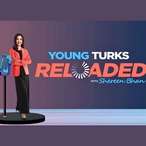 Young Turks Reloaded with Shereen Bhan
