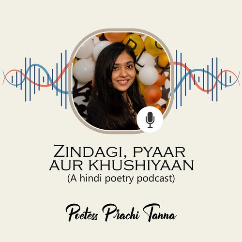 Zindagi, Pyaar aur Khushiyaan - A Hindi Poetry Podcast