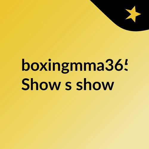 boxingmma365 Show's show