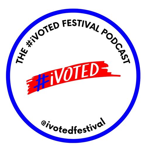#iVoted Festival Podcast